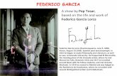 Presentación de PowerPoint fileFEDERICO GARCIA A show by Pep Tosar, based on the life and work of Federico García Lorca Federico García Lorca (Fuentevaqueros, June 5, 1898 - Víznar,