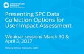 Presenting SPC Data Collection Options for User Impact ...ontariostrokenetwork.ca/wp-content/uploads/2017/03/Secondary... · Presenting SPC Data Collection Options for User Impact
