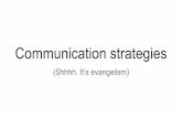 Communication strategies - s3.amazonaws.com · Yours are the posts through which the Gospel is shared, Yours are the updates through which Hope is revealed. Christ has no online presence