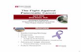 The Fight Against Pancreatic Cancermedia.pancan.org/patient-services/educational-events/presentations/... · The Fight Against Pancreatic Cancer April 2016 Efrat Dotan, M.D. Assistant
