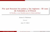 Por quØ fracasan los países y las regiones - El caso de ... · Por QuØ Fracasan Las Regiones? Dentro de un país como Colombia, algunas regiones tienen mÆs instituciones extractivas