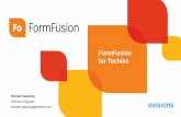 FormFusion for Techies - Evisionsgo.evisions.com/hubfs/CoHEsion Louisville Session Content/FormFusion... · FormFusion for Techies Michael Capulong Solutions Engineer michael.capulong@evisions.com.