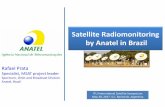 Satellite Radiomonitoring by Anatel in Brazil · About ANATEL EMSAT Anatel is one of 10 regulators in the world operating its own “EMSAT” - satellite radiomonitoring earth station