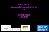 ANDERS ZIEN Neurovisual disorders in children - uzgent.be · •Dammage visual pathways and associated visual areas => CVI •Tips and Tricks •Continuation of GOn •Training viewing