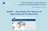 ASAP - Anomaly hot Spots of Agricultural Production · ASAP - Anomaly hot Spots of Agricultural Production The European Commission’s science and knowledge service Joint Research
