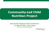 Community-Led Child Nutrition Project · Community-Led Child Nutrition Project Asia-Pacific Regional ECD Conference 1-3 March 2017, Siem Reap Presenter: Mr. NUON Sopheak . Partnership