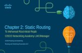 Chapter 2: Static Routing - portal.unimap.edu.myportal.unimap.edu.my/portal/page/portal30/Lecture Notes/UniMAP CISCO... · Ts Mohamad Rizal Abdul Rejab CISCO Networking Academy LMC/Manager