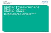 Better Procurement Better Value Better Care: A Procurement ... · – and this applies to every company that supplies the NHS. The NHS cannot afford inflationary pressures on its