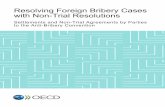 RESOLVING FOREIGN BRIBERY CASES WITH NON-TRIAL … · Chapter 1. The increasing use of non-trial resolutions to resolve foreign bribery cases ..... 17 1.1. The term “resolution”