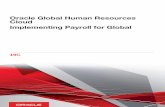 Implementing Payroll for Global Cloud Oracle Global Human ... · Before you start implementing Global Payroll, it's imperative that: • You have the Payroll license • You have
