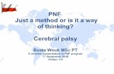 PNF Just a method or is it a way of thinking? Cerebral palsy · Cerebral palsy (CP) is a physical disability that affects movement and posture. Cerebral palsy (CP) is an umbrella