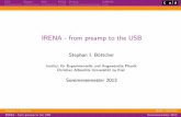IRENA - from preamp to the USB - Sektion Physik der CAU Kiel · IRENA - from preamp to the USB Stephan I. B ottcher Institut fur Experimentelle und Angewandte Physik Christian Albrechts