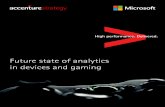 Future State of Analytics - accenture.com · 9 | Future state of analytics in devices and gaming At the platform level, providers can track behaviors as users play games, use other