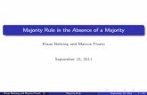 Majority Rule in the Absence of a Majoritymicro.econ.kit.edu/...MajorityRuleInTheAbsenceOfAMajorityPartI_Slides.pdf · Majority Rule in the Absence of a Majority Klaus Nehring and