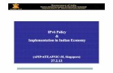 IPv6 Policy Implementation in Indian Economy · Status of Ipv6 Implementation in India ! All major Service Providers to handle IPv6 traffic and offer IPv6 services: " 6 out of 22