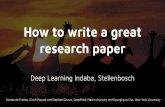 How to write a great research paper · How to write a great research paper Deep Learning Indaba, Stellenbosch Nando de Freitas, Ulrich Paquet and Stephan Gouws, DeepMind; Martin Arjovsky