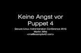 Keine Angst vor Puppet 4 - heinlein-support.de · Keine Angst vor Puppet 4 Secure Linux Administration Conference 2015 Martin Alfke