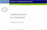 JobScheduler in a Nutshell - sos-berlin.comsos-berlin.com/doc/en/2017-JobScheduler-in-a-nutshell.pdf · JobScheduler in a Nutshell Product Overview Software- und Organisations-Service