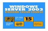 Windows Server 2003 Weekend Crash Course,index-of.co.uk/Microsoft-Windows-Ebooks/Microsoft Windows Server 2003... · The book you hold now, Windows Server 2003 Weekend Crash Course,is