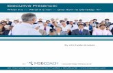 Executive Presence - MSBCoach, LLC · Executive Presence (EP)! Without specificity, you will more than likely go down a path of working on the wrong competencies – resulting in