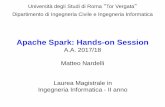 Apache Spark: Hands-on Session - ce.uniroma2.it · Spark Cluster . 10 • Spark applications run as independent sets of processes on a cluster, coordinated by the SparkContext object