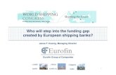 Who will step into the funding gap ... - Shipping the futureworldshippingcongress.boussiasconferences.gr/files/_press_corner/janos... · Who will step into the funding gap created