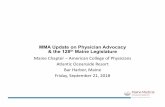 MMA Update on Physician Advocacy & the 128 Maine ... · MMA Update on Physician Advocacy & the 128thMaine Legislature Maine Chapter –American College of Physicians Atlantic Oceanside