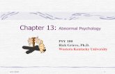 Chapter 13: Abnormal Psychology - WKUpeople.wku.edu/rick.grieve/IntroPsych.Files/Lecture Notes/Chapter_13.pdf · Chapter 13: Abnormal Psychology PSY 100 Rick Grieve, Ph.D. Western