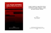 Land, PeoPLe and PoLitics: contest oveR tRibaL Land in ... · Balsa Sangma gives a brief outline of the process among the Garo of Meghalaya. Legal ambiguity is basic to many conflicts