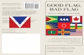 GOOD FLAG, BAD FLAG GOOD FLAG, BAD FLAG GOOD FLAG, BAD FLAG How to Design a Great Flag This guide was