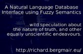 A Natural Language Database Interface using Fuzzy Semanticsrichard.bergmair.eu/pub/mphil-slides-berlin.pdf · Acknowledgments thanks for supervising the project! Ann Copestake (Cambridge)