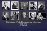 1915-1945 The Modern Period in American Literature · The Modern Period in American Literature 1915-1945 Dr. Karen Rose. Many historians argue that America’s cultural coming of