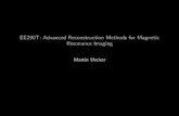 EE290T: Advanced Reconstruction Methods for Magnetic ...ee290t/sp14/lecture03.pdf · Parallel MRI Goal: Reduction of measurement time I Subsampling of k-space I Simultaneous acquisition