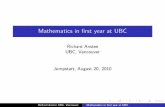 Mathematics in first year at UBCanstee/jumpstart10.pdf · 2010-08-20 · Mathematics in rst year at UBC Richard Anstee UBC, Vancouver Jumpstart, August 20, 2010 Richard Anstee UBC,