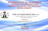 IMPLEMENTATION OF THE NIGERIAN SCIENCE, TECHNOLOGY AND INNOVATION POLICY FOR NATIONAL ... · 2013-06-11 · IMPLEMENTATION OF THE NIGERIAN SCIENCE, TECHNOLOGY AND INNOVATION POLICY