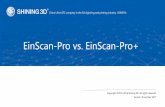 EinScan-Pro vs. EinScan-Pro+ · 2018-05-15 · 1. The world´s first multi-functional and multi-configurable handheld 3D scanner, with international patents. 2. Capable of both, portable
