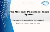 Iran National Paperless Trade System · Iran National Paperless Trade System Iran Center for eCommerce Development Ministry of Industry, mine and Trade In the name of God