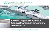 Dura-Spark UHD Geophysical Survey Systems · Dura-Spark UHD Stable and repeatable sound sources for sub-bottom geophysical surveys The Applied Acoustics’ Dura-Spark UHD sub-bottom