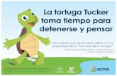 La tortuga Tucker toma tiempo para detenerse y pensar · 2019-06-18 · Practique estos pasos con frecuencia (consulte las tarjetas de referencia en las próximas 4 páginas). Prepárese