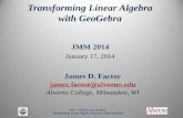 Transforming Linear Algebra with GeoGebraseaver-faculty.pepperdine.edu/dstrong/LinearAlgebra/2014/2014JamesFactor.pdfTransforming Linear Algebra with GeoGebra JMM 2014 January 17,