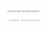 FUNCTIONAL NEUROSURGERY - Neurosurgery Education And ...aiimsnets.org/.../FUNCTIONAL_NEUROSURGERY.pdf · precursor of the functional neurosurgery • Tic douloureux was later pioneered