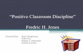 “Positive Classroom Discipline” Fredric H. Jones · Mrs. Zercher’s Math Class The bell has rung for class to begin, but my student’s are not in their seats. They are texting,