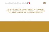 SUCCESSION PLANNING & TALENT POOL DEVELOPMENT …€¦ · SUCCESSION PLANNING & TALENT POOL DEVELOPMENT FRAMEWORK IN THE FEDERAL GOVERNMENT 3 | P a g e Introduction In 2010, H.H.