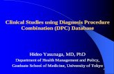 Clinical Studies using Diagnosis Procedure …...1 Clinical Studies using Diagnosis Procedure Combination (DPC) Database Hideo Yasunaga, MD, PhD Department of Health Management and