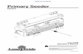 Primary Seeder - Land PridePS1572 Primary Seeder 313-164M 11/5/18 Machine Identification Record your machine details in the log below. If you replace this manual, be sure to transfer