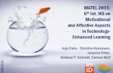 MATEL 2015: 6th Int. WS onmatel.professional-learning.eu/images/e/ec/2015-MATEL-Intro.pdf · MATEL 2015: 6th Int. WS on Motivational and Affective Aspects in Technology-Enhanced Learning