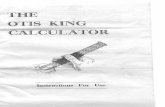  · The Otis King Calculator is basically a slide rule. This should not be thought to imply that it is a particularly com- plicated piece of apparatus suitable only for people with
