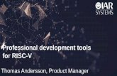 Professional development tools for RISC-V · • Both 32-bit and 64-bit variants for applications, operating system kernels, and hardware implementations • Optional variable-length