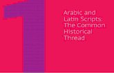 Arabic and Latin Scripts The Common Historical …...The Latin alphabet, comprising 26 letters, is the standard alphabet of the English language; today’s lingua franca. The Latin