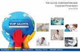 TOP GLOVE CORPORATION BHD Corporate Presentation June2018 · This document and any related presentations have been prepared by Top Glove Corporation Bhd (the “Company”). This